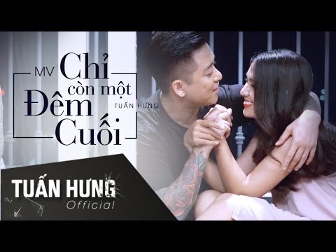 CHỈ CÒN MỘT ĐÊM CUỐI | MUSIC VIDEO | Artist: TUẤN HƯNG